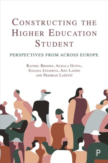 Constructing the Higher Education Student: Perspectives from across Europe Opracowanie zbiorowe