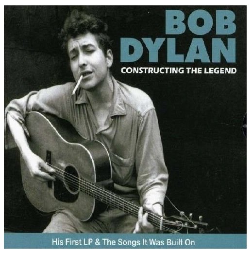 Constructing The Legend Dylan Bob