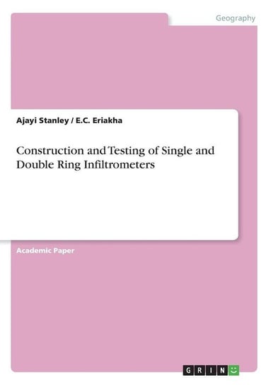 Construction and Testing of Single and Double Ring Infiltrometers Stanley Ajayi