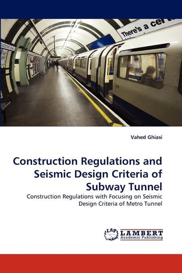Construction Regulations and Seismic Design Criteria of Subway Tunnel Vahed Ghiasi