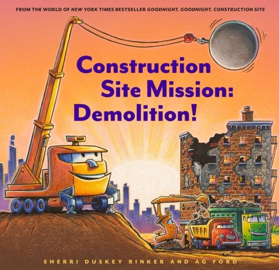 Construction Site Mission: Demolition! Sherri Duskey Rinker