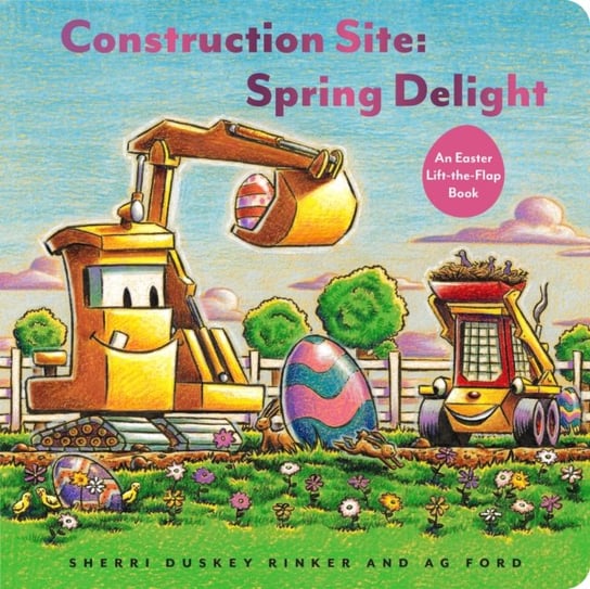 Construction Site: Spring Delight Sherri Duskey Rinker