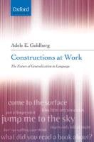 Constructions at Work: The Nature of Generalization in Language Goldberg Adele E.
