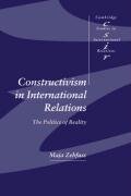 Constructivism in International Relations: The Politics of Reality Zehfuss Maja