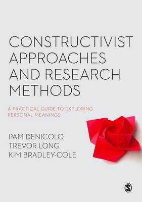 Constructivist Approaches and Research Methods Pam Denicolo, Long Trevor, Bradley-Cole Kim