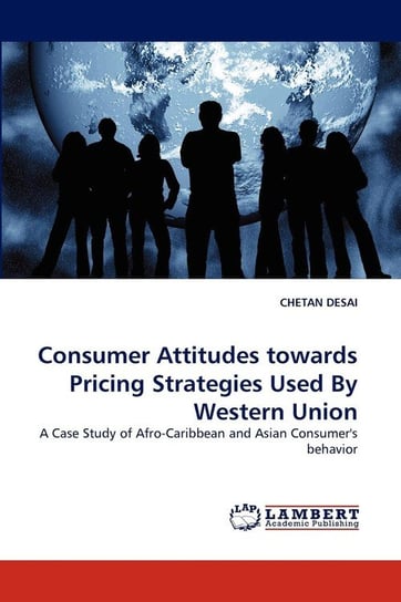 Consumer Attitudes Towards Pricing Strategies Used by Western Union Desai Chetan