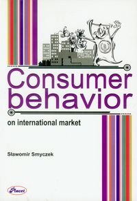 Consumer behavior on International Market Smyczek Sławomir
