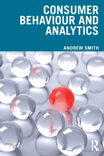 Consumer Behaviour and Analytics Andrew Smith