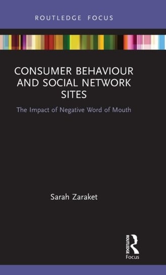 Consumer Behaviour and Social Network Sites. The Impact of Negative Word of Mouth Opracowanie zbiorowe