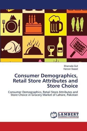 Consumer Demographics, Retail Store Attributes and Store Choice Gull Shamaila