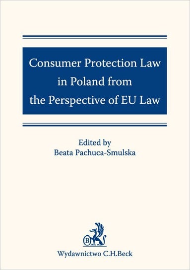 Consumer Protection Law in Poland from the Perspective of EU Law Opracowanie zbiorowe