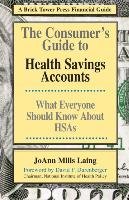 Consumer's Guide to Health Savings Accounts Laing Joann Mills, Laing Joann M.