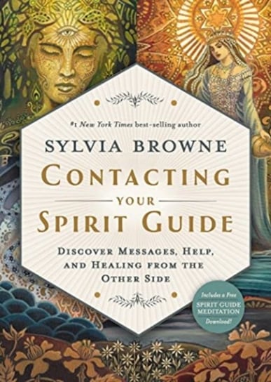 Contacting Your Spirit Guide. Discover Messages, Help and Healing from the Other Side Browne Sylvia