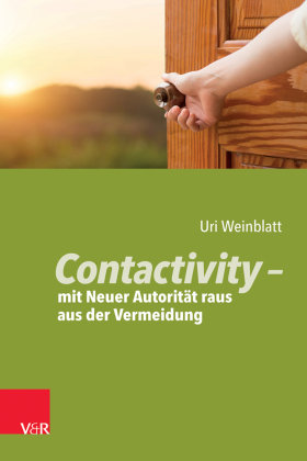 Contactivity - mit Neuer Autorität raus aus der Vermeidung Vandenhoeck & Ruprecht