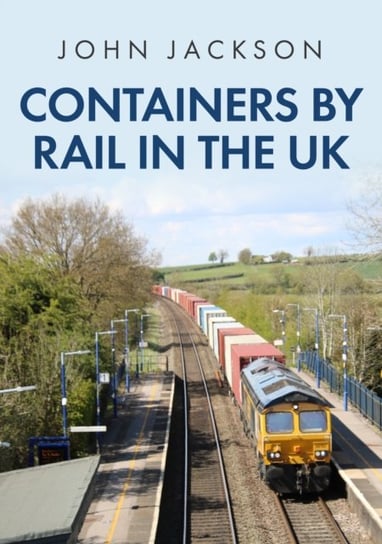 Containers by Rail in the UK Jackson John
