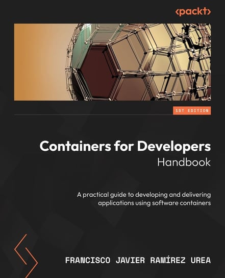 Containers for Developers Handbook Francisco Javier Ramírez Urea