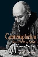 Contemplation in a World of Action: Second Edition, Restored and Corrected Merton Thomas