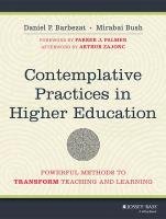 Contemplative Practices in Higher Education Barbezat Daniel P., Bush Mirabai