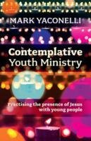 Contemplative Youth Ministry Yaconelli Mark
