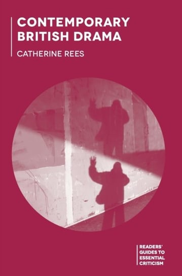 Contemporary British Drama Catherine Rees