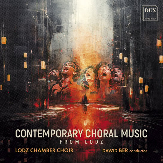 Contemporary Choral Music from Lodz Lodz Chamber Choir