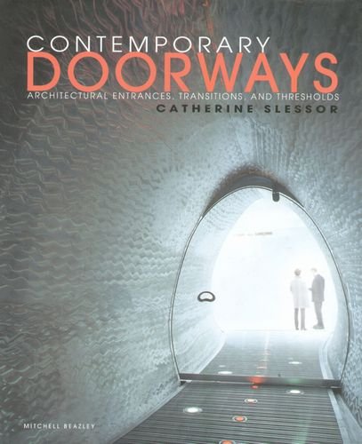 Contemporary Doorways: Architectural Entrance, Transitions, and Thresholds Slessor Catherine