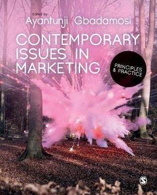 Contemporary Issues in Marketing: Principles and Practice Ayantunji Gbadamosi