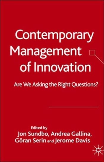 Contemporary Management of Innovation: Are We Asking the Right Questions? Springer Nature, Palgrave Macmillan Uk