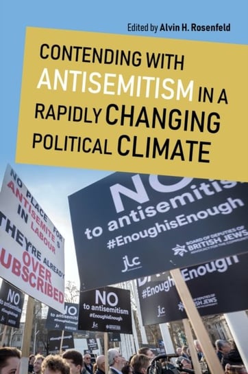 Contending with Antisemitism in a Rapidly Changing Political Climate Opracowanie zbiorowe