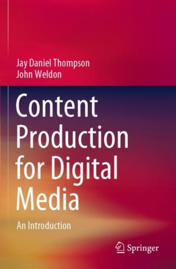 Content Production for Digital Media: An Introduction Springer Verlag, Singapore