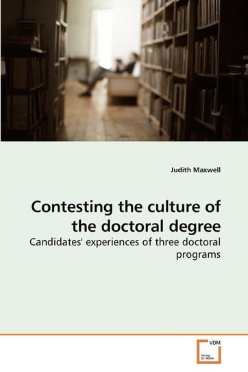 Contesting the culture of the doctoral degree Maxwell Judith