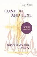 Context and Text: A Method for Liturgical Theology (Revised) Irwin Kevin W.