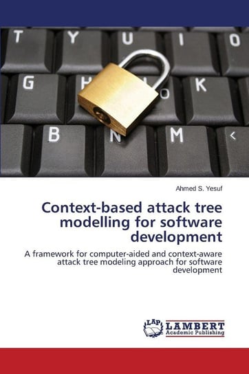 Context-based attack tree modelling for software development Yesuf Ahmed S.