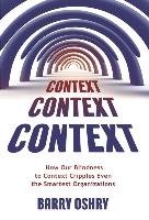 Context, Context, Context Barry Oshry