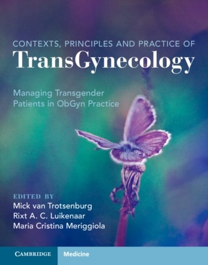 Context, Principles and Practice of TransGynecology: Managing Transgender Patients in ObGyn Practice Opracowanie zbiorowe