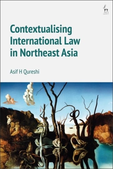 Contextualising International Law in Northeast Asia Professor Dr. Asif H. Qureshi