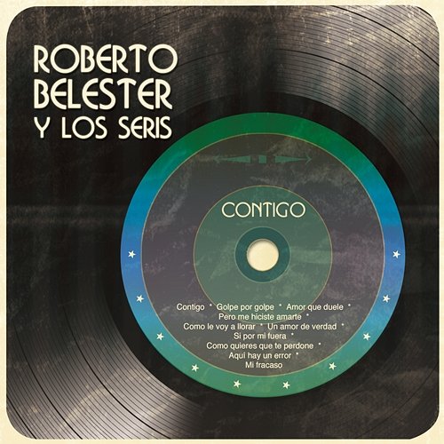 Contigo Roberto Belester y Los Seris