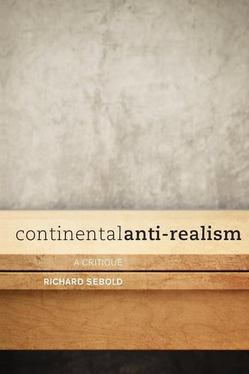 Continental Anti-Realism Sebold Richard