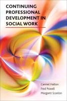 Continuing professional development in social work Halton Carmel, Powell Fred, Scanlon Margaret