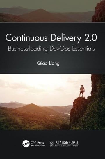 Continuous Delivery 2.0: Business-leading DevOps Essentials Qiao Liang