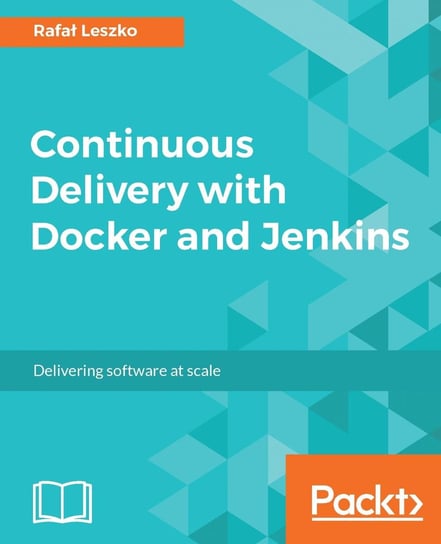 Continuous Delivery with Docker and Jenkins Rafał Leszko