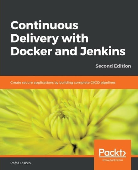 Continuous Delivery with Docker and Jenkins - Second Edition Rafał Leszko