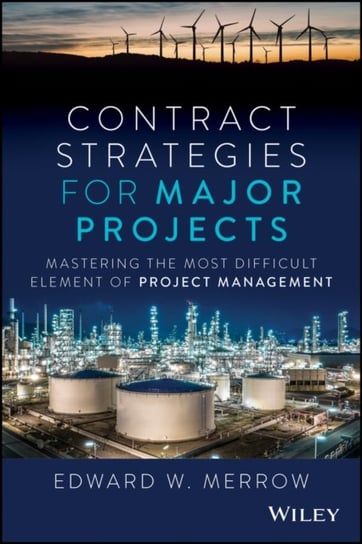Contract Strategies for Major Projects: Mastering the Most Difficult Element of Project Management John Wiley & Sons