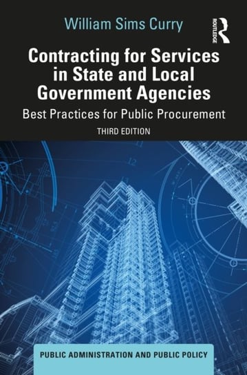 Contracting for Services in State and Local Government Agencies: Best Practices for Public Procurement Opracowanie zbiorowe