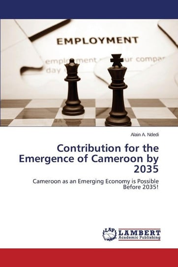 Contribution for the Emergence of Cameroon by 2035 Ndedi Alain A.