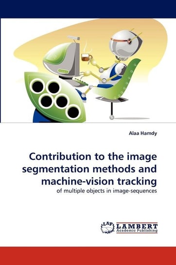 Contribution to the image segmentation methods and machine-vision tracking Hamdy Alaa