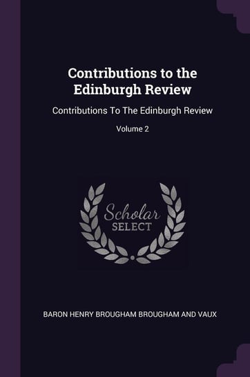 Contributions to the Edinburgh Review Brougham And Vaux Baron Henry Brougham