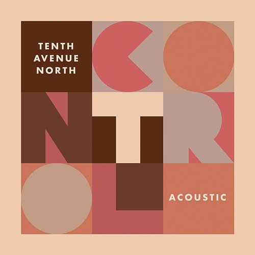 Control (Acoustic) Tenth Avenue North