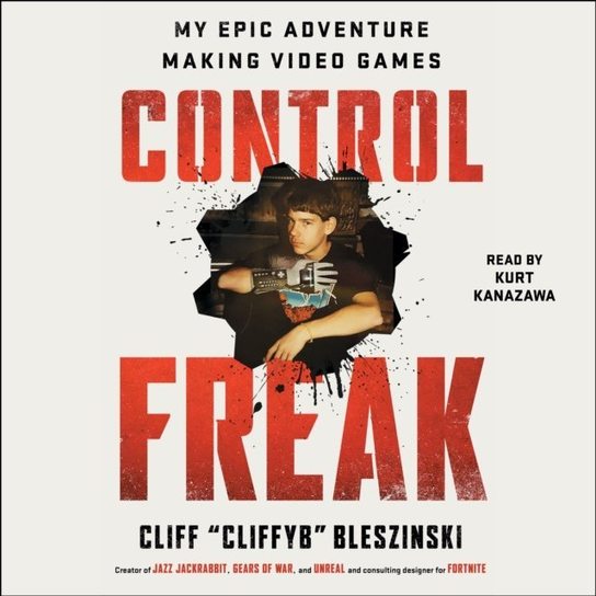 Control Freak - audiobook Cliff Bleszinski