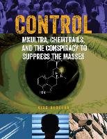 Control: Mkultra, Chemtrails and the Conspiracy to Suppress the Masses Redfern Nick